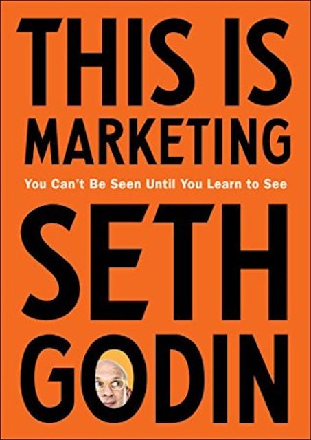 Seth Godin This Is Marketing: You Can't Be Seen Until You Learn to See 1