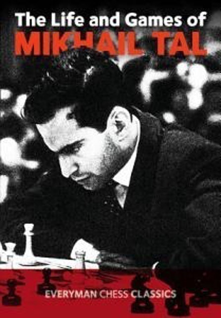 Mikhail Tal The Life and Games of Mikhail Tal 1