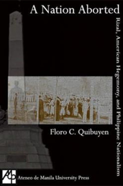 Floro Quibuyen A Nation Aborted: Rizal, American Hegemony, and Philippine Nationalism 1