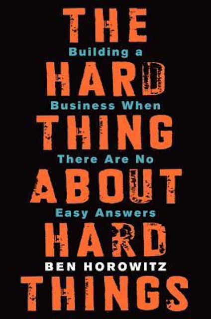 Ben Horowitz The Hard Thing About Hard Things: Building a Business When There Are No Easy Answers 1